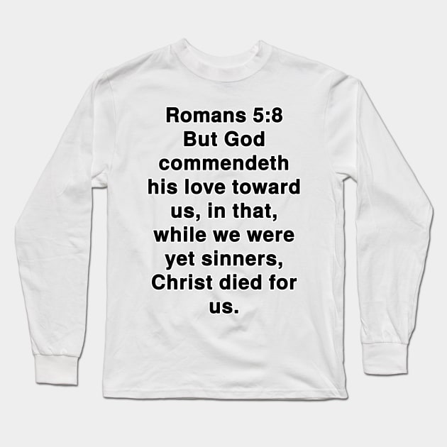 Romans 5:8  King James Version (KJV) Bible Verse Typography Long Sleeve T-Shirt by Holy Bible Verses